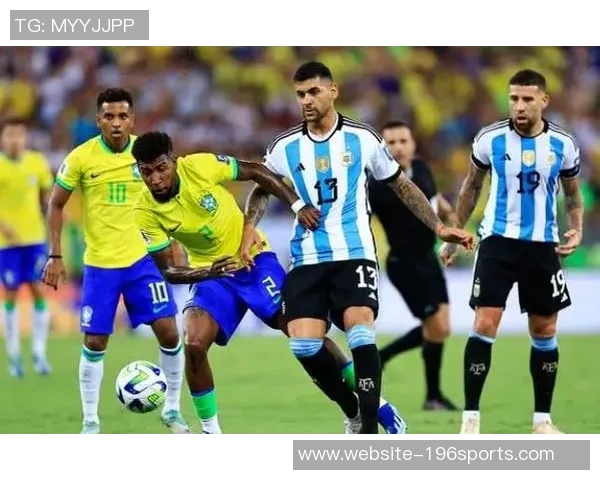 阿根廷与巴西足球经典对决历史回顾与未来展望